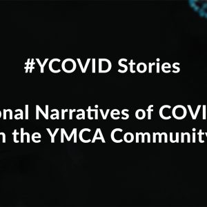 #YCOVID Stories: Personal Narratives of COVID-19 in the YMCA Community